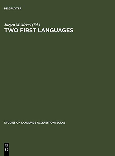 Two First Languages: Early Grammatical Development in Bilingual Children (Studies on Language Acquisition [SOLA], 10, Band 10)
