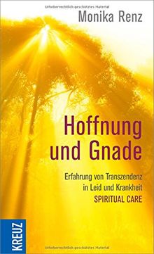 Hoffnung und Gnade: Erfahrung von Transzendenz in Leid und Krankheit - Spiritual Care