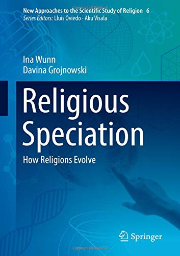 Religious Speciation: How Religions Evolve (New Approaches to the Scientific Study of Religion, Band 6)