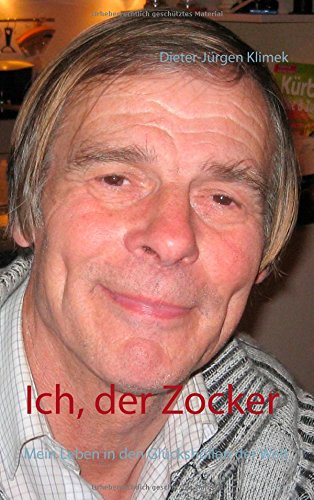 Ich, der Zocker: Mein Leben in den Glückshöllen der Welt