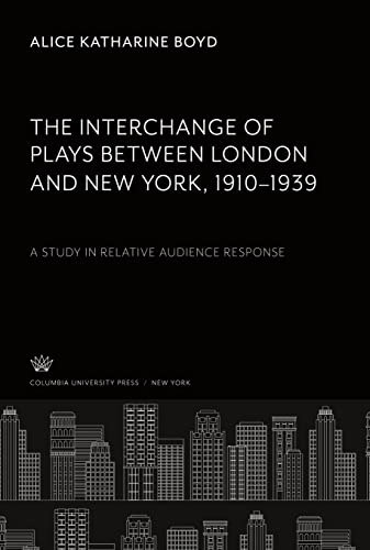 The Interchange of Plays Between London and New York, 1910¿1939: A Study in Relative Audience Response