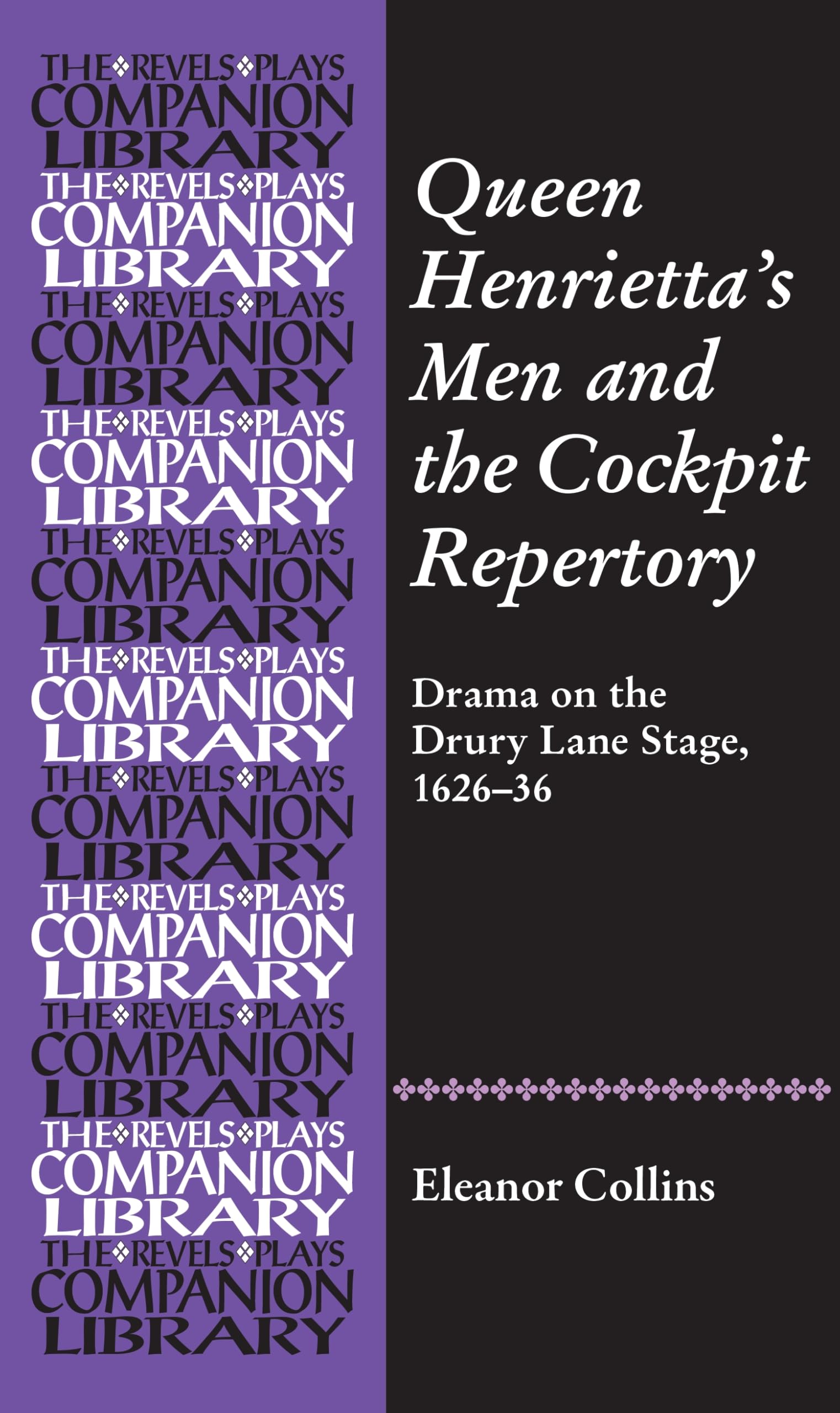 Queen Henrietta's Men and the Cockpit Repertory: Drama on the Drury Lane Stage, 1626-36 (Revels Plays Companion Library Mup)