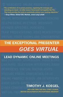 The Exceptional Presenter Goes Virtual: Lead Dynamic Online Meetings