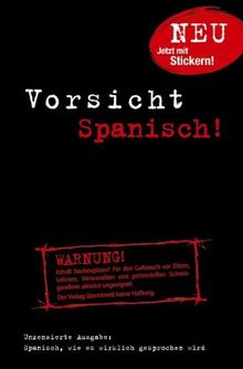 Vorsicht Spanisch!: Spanisch, wie es wirklich gesprochen wird