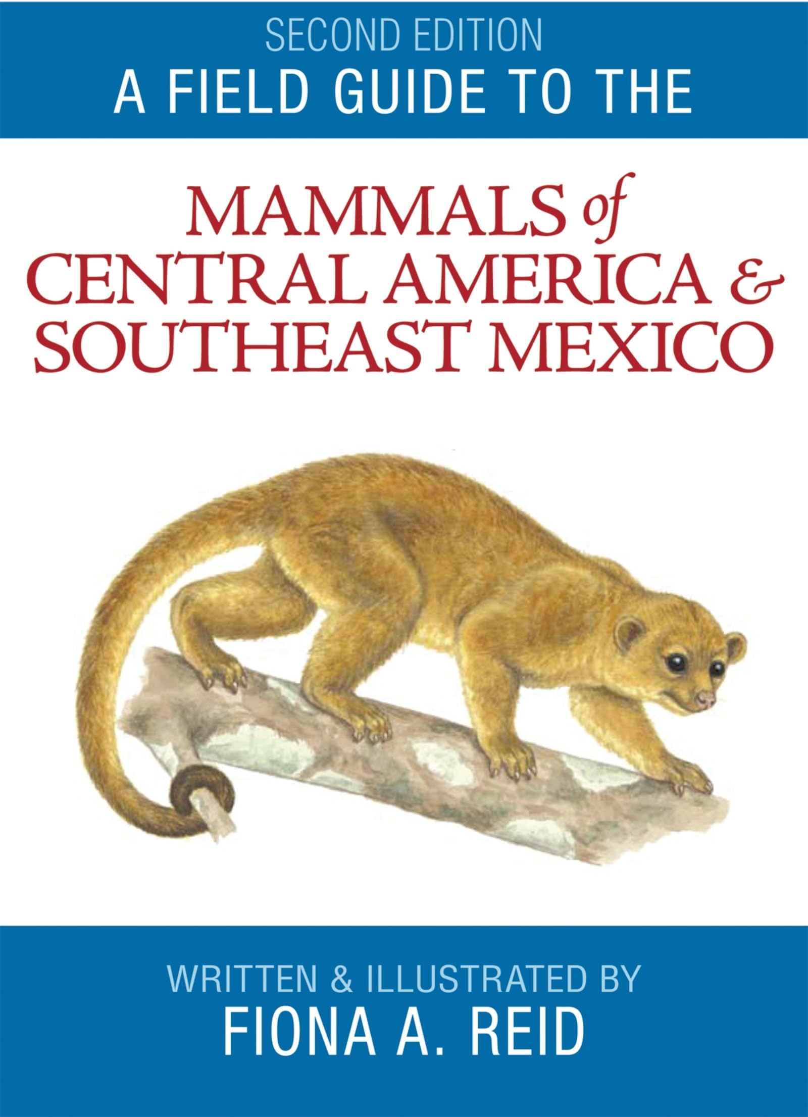 Field Guide to the Mammals of Central America & Southeast Mexico