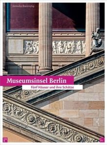 Museumsinsel Berlin: Fünf Häuser und ihre Schätze. Bild- und Textredaktion: Hans Georg Hiller von Gaertringen