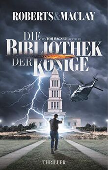 Die Bibliothek der Könige (Ein Tom Wagner Abenteuer)