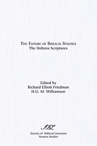 The Future of Biblical Studies: The Hebrew Scriptures (Society of Biblical Literature Semeia Studies)