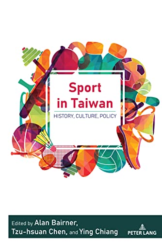 Sport in Taiwan: History, Culture, Policy (Sport in East and Southeast Asian Societies, Band 2)