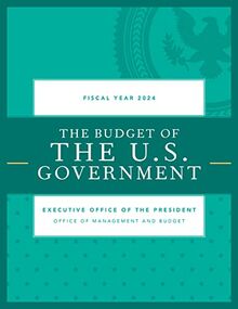 Budget of the U.S. Government, Fiscal Year 2024 (Budget Of the United ...