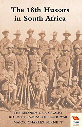 18th Hussars in South Africa the Records of a Cavalry Regiment During the Boer War