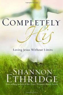 Completely His: Loving Jesus without Limits