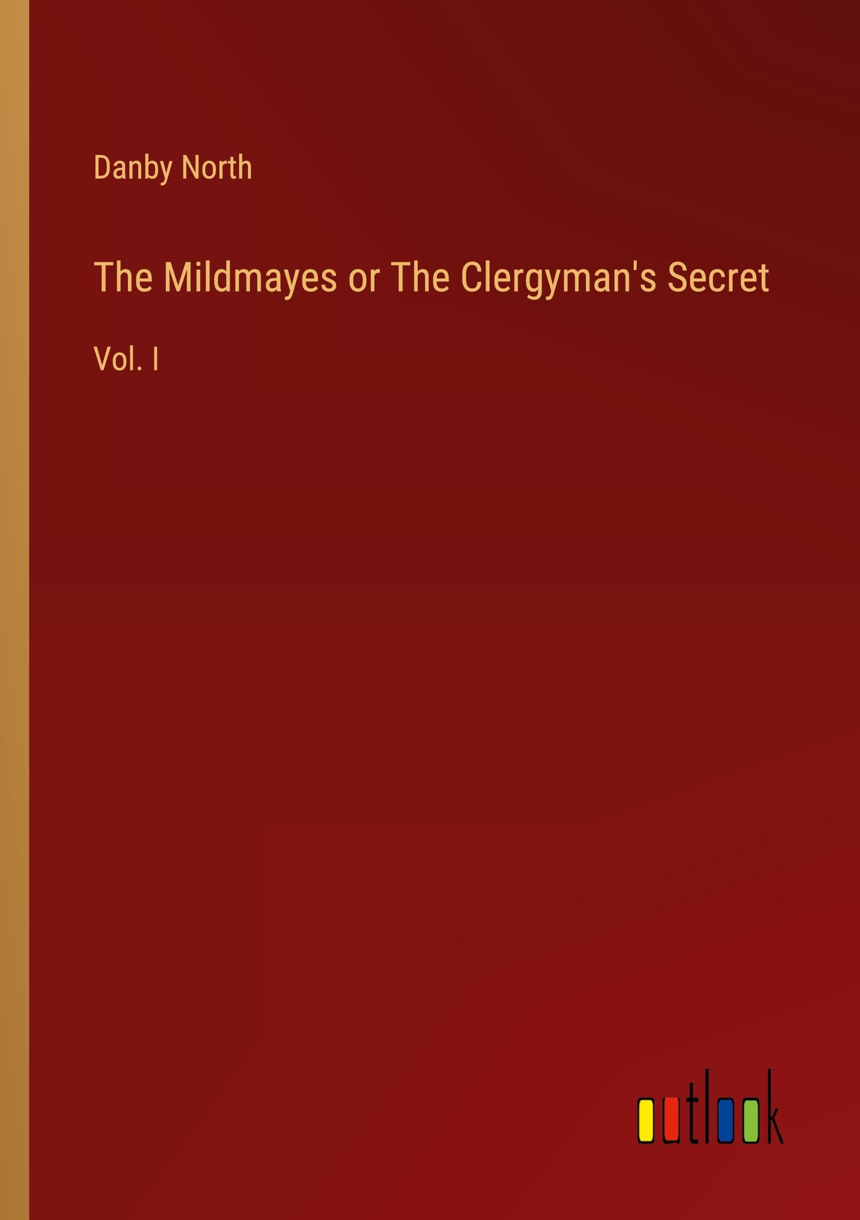 The Mildmayes or The Clergyman's Secret: Vol. I