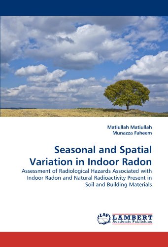Seasonal and Spatial Variation in Indoor Radon: Assessment of Radiological Hazards Associated with Indoor Radon and Natural Radioactivity Present in Soil and Building Materials