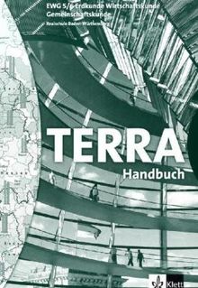 TERRA EWG Erdkunde-Wirtschaftskunde-Gemeinschaftskunde für Realschulen in Baden-Württemberg / Schülerbuch 9./10. Schuljahr: Handbuch