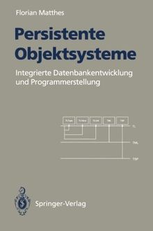 Persistente Objektsysteme: Integrierte Datenbankentwicklung und Programmerstellung