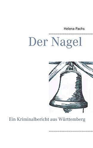 Der Nagel: Ein Kriminalbericht aus Württemberg