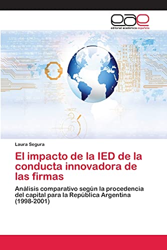 El impacto de la IED de la conducta innovadora de las firmas: Análisis comparativo según la procedencia del capital para la República Argentina (1998-2001)
