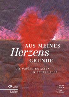 Aus meines Herzens Grunde: Die schönsten alten Kirchenlieder. Mit CD zum Mitsingen