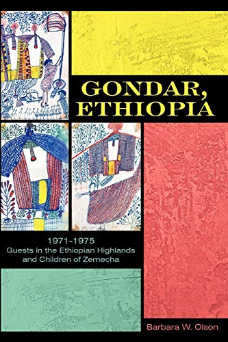 Gondar, Ethiopia: 1971-1975 Guests in the Ethiopian Highlands and Children of Zemecha