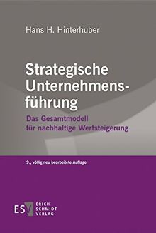 Strategische Unternehmensführung: Das Gesamtmodell für nachhaltige Wertsteigerung