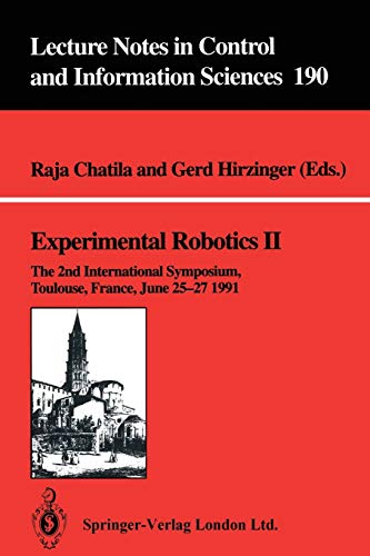 Experimental Robotics Ii: The 2Nd International Symposium, Toulouse, France, June 25-27 1991 (Lecture Notes In Control And Information Sciences) (V. ... and Information Sciences, 190, Band 190)