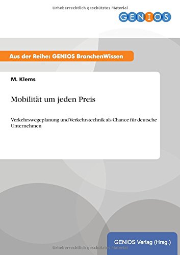 Mobilität um jeden Preis: Verkehrswegeplanung und Verkehrstechnik als Chance für deutsche Unternehmen