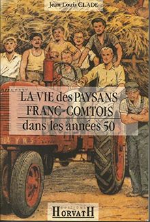 La Vie des paysans francs-comtois dans les années 50 von Clade, Jean-Louis | Buch | Zustand gut