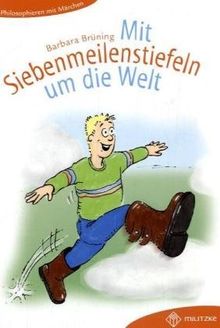 Philosophieren - Grundschule: Siebenmeilenstiefel um die Welt. Lektüreheft: Philosophieren mit Märchen