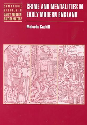 Crime and Mentalities in Early Modern England (Cambridge Studies in Early Modern British History)