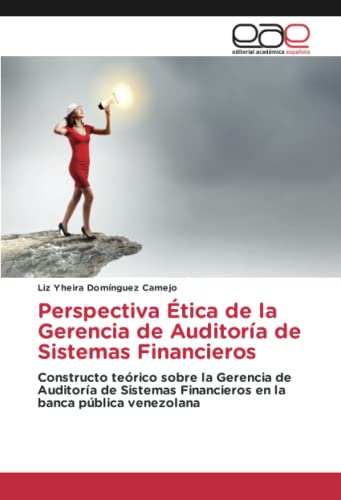 Perspectiva Ética de la Gerencia de Auditoría de Sistemas Financieros: Constructo teórico sobre la Gerencia de Auditoría de Sistemas Financieros en la banca pública venezolana