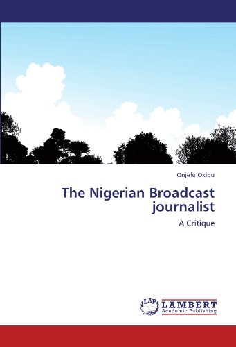 The Nigerian Broadcast journalist: A Critique