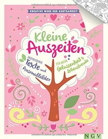 Kleine Auszeiten - Kreative Wege zur Achtsamkeit: Inspirierende Texte und Ausmalbilder für mehr Gelassenheit und Lebensfreude