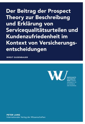 Der Beitrag der Prospect Theory zur Beschreibung und Erklärung von Servicequalitätsurteilen und Kundenzufriedenheit im Kontext von ... der Wirtschaftsuniversität Wien)