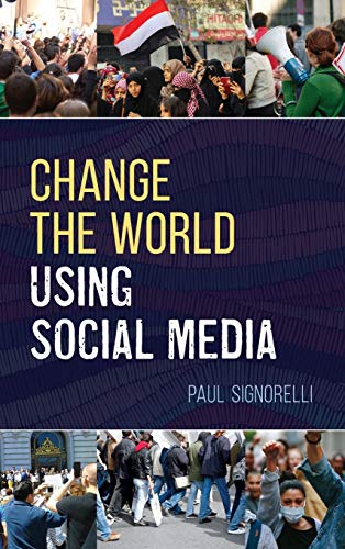 Change the World Using Social Media (Library Information Technolog Association (LITA) Guides)