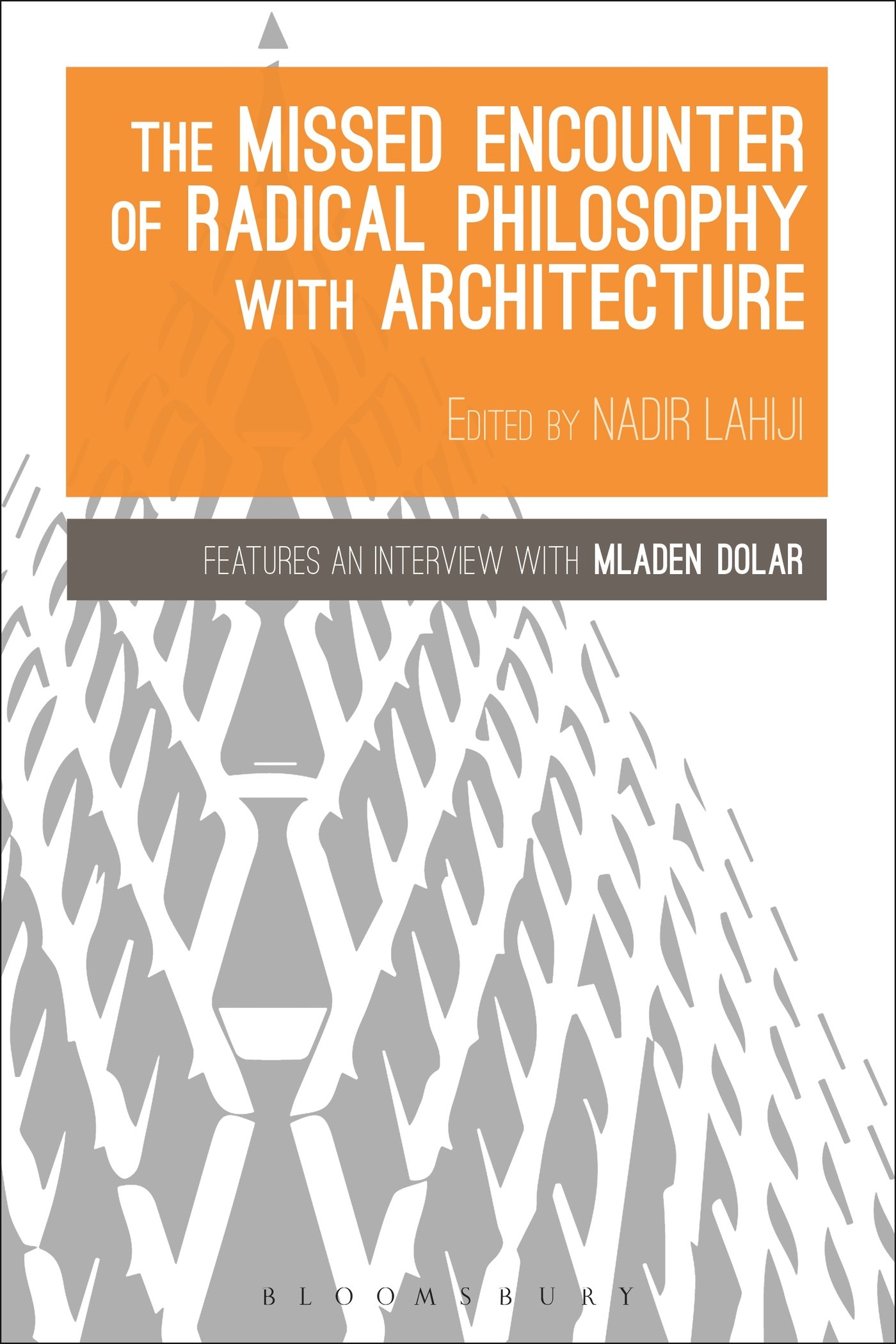 The Missed Encounter of Radical Philosophy with Architecture (Bloomsbury Studies in Philosophy)