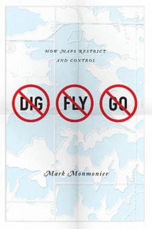 No Dig, No Fly, No Go: How Maps Restrict and Control