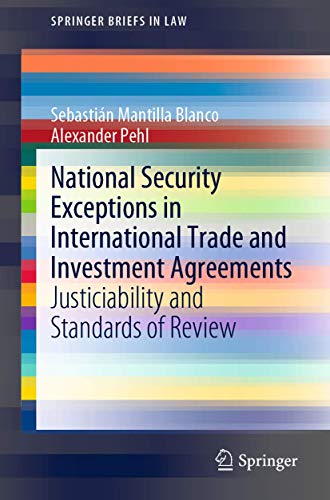 National Security Exceptions in International Trade and Investment Agreements: Justiciability and Standards of Review (SpringerBriefs in Law)