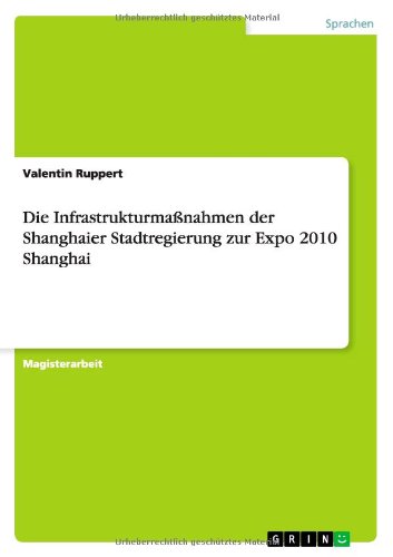 Die Infrastrukturmaßnahmen der Shanghaier Stadtregierung zur Expo 2010 Shanghai