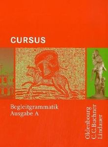 Cursus - Ausgabe A. Einbändiges Unterrichtswerk für Latein / Begleitgrammatik