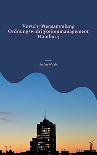 Vorschriftensammlung Ordnungswidrigkeitenmanagement Hamburg: Für Mitarbeiter des Ordnungsamtes