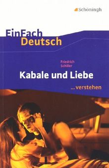 EinFach Deutsch ...verstehen. Interpretationshilfen: EinFach Deutsch ...verstehen: Friedrich Schiller: Kabale und Liebe