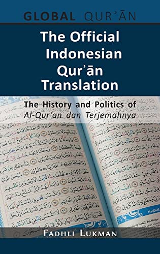 The Official Indonesian Qur¿¿n Translation: The History and Politics of Al-Qur'an dan Terjemahnya (The Global Qur'an, Band 1)