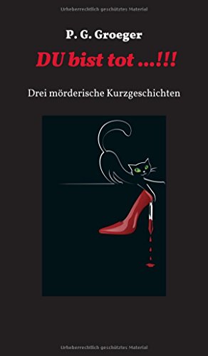 Du bist tot...!: Drei mörderische Kurzgeschichten