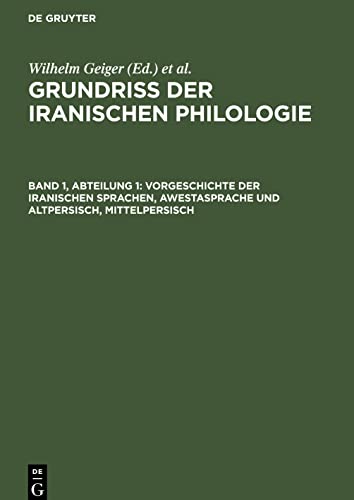 Grundriß der iranischen Philologie, Band 1, Abteilung 1, Vorgeschichte der iranischen Sprachen, Awestasprache und Altpersisch, Mittelpersisch