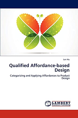 Qualified Affordance-based Design: Categorizing and Applying Affordances to Product Design
