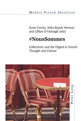 #NousSommes: Collectivity and the Digital in French Thought and Culture (Modern French Identities, Band 135)