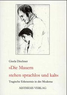 Die Mauern stehen sprachlos und kalt: Tragische Erkenntnis in der Moderne