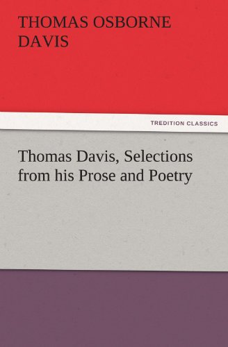 Thomas Davis, Selections from his Prose and Poetry (TREDITION CLASSICS)