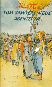 Tom Sawyers neue Abenteuer. Reise im Ballon / Tom Sawyer als Detektiv. ( Ab 12 J.)